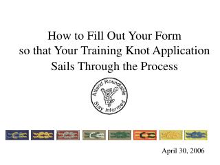 How to Fill Out Your Form so that Your Training Knot Application Sails Through the Process