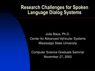 Research Challenges for Spoken Language Dialog Systems