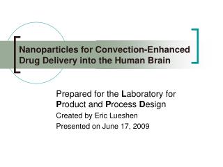 Nanoparticles for Convection-Enhanced Drug Delivery into the Human Brain