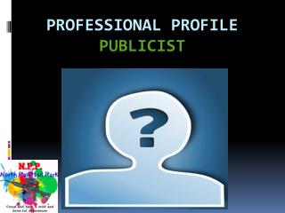 PROFESSIONAL PROFILE PUBLICIST