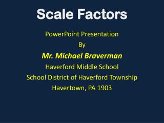 PowerPoint Presentation By Mr. Michael Braverman Haverford Middle School