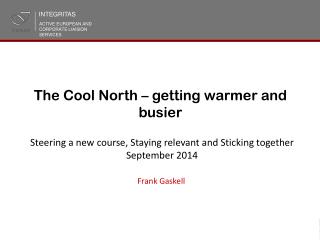 The Cool North – getting warmer and busier