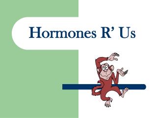 Hormones R’ Us