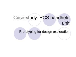 Case-study: PCS handheld unit