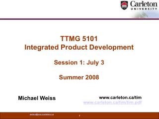 TTMG 5101 Integrated Product Development Session 1: July 3 Summer 2008