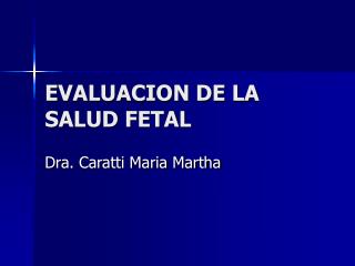 EVALUACION DE LA SALUD FETAL