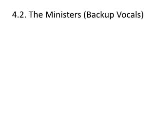 4.2. The Ministers (Backup Vocals)