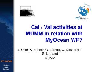 Cal / Val activities at MUMM in relation with MyOcean WP7