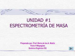 UNIDAD #1 ESPECTROMETRÍA DE MASA