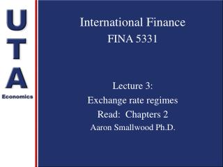 International Finance FINA 5331 Lecture 3: Exchange rate regimes Read: Chapters 2