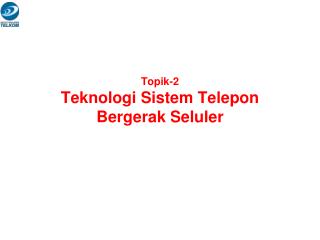 Topik-2 Teknologi Sistem Telepon Bergerak Seluler