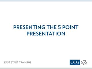 The Objective of the 5 Point Presentation