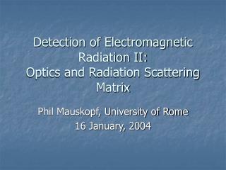 Detection of Electromagnetic Radiation II: Optics and Radiation Scattering Matrix