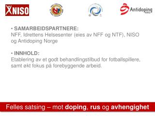 Samarbeidspartnere: NFF, Idrettens Helsesenter (eies av NFF og NTF), NISO og Antidoping Norge