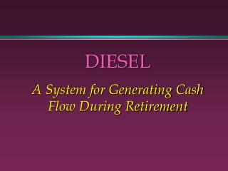 DIESEL A System for Generating Cash Flow During Retirement