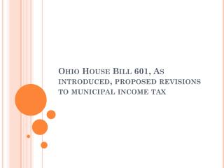 Ohio House Bill 601, As introduced, proposed revisions to municipal income tax