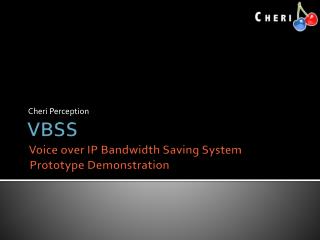VBSS Voice over IP Bandwidth Saving System Prototype Demonstration