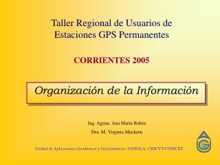 Taller Regional de Usuarios de Estaciones GPS Permanentes CORRIENTES 2005