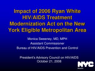 Monica Sweeney, MD, MPH Assistant Commissioner Bureau of HIV/AIDS Prevention and Control