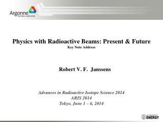 Physics with Radioactive Beams: Present &amp; Future Key Note Address