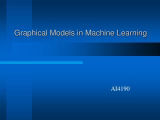 Graphical Models in Machine Learning
