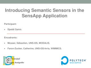 Introducing Semantic Sensors in the SensApp Application Participant: Djeddi Samir .  Encadrants: