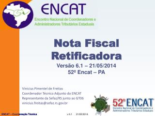 Nota Fiscal Retificadora V ersão 6.1 – 21/05/2014 52º Encat – PA