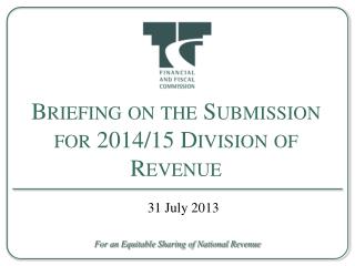 Briefing on the Submission for 2014/15 Division of Revenue