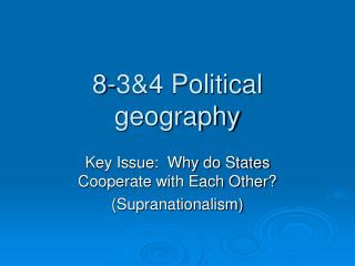 8-3&amp;4 Political geography