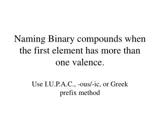Naming Binary compounds when the first element has more than one valence.