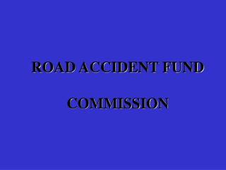 ROAD ACCIDENT FUND COMMISSION