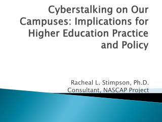 Cyberstalking on Our Campuses: Implications for Higher Education Practice and Policy