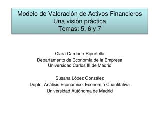 Modelo de Valoración de Activos Financieros Una visión práctica Temas: 5, 6 y 7