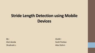 Stride Length Detection using Mobile Devices