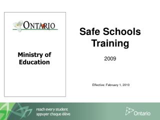 Safe Schools Training 2009 Effective: February 1, 2010