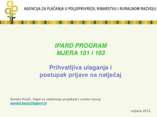 IPARD PROGRAM MJERA 101 i 103 Prihvatljiva ulaganja i postupak prijave na natječaj