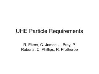 UHE Particle Requirements