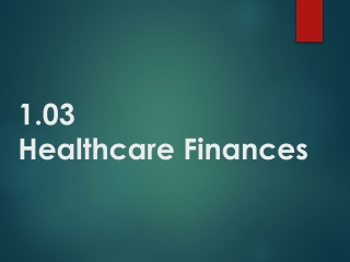 1.03 Healthcare F inances