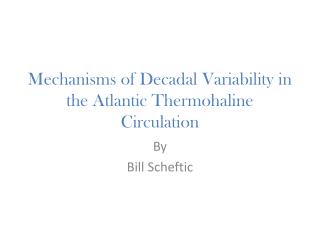 Mechanisms of Decadal Variability in the Atlantic Thermohaline Circulation
