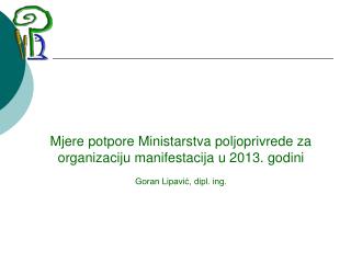 Mjere potpore Ministarstva poljoprivrede za organizaciju manifestacija u 201 3. godini