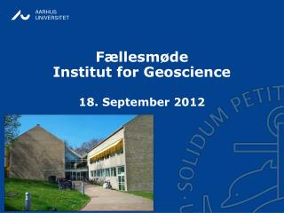 Fællesmøde Institut for Geoscience 18. September 2012