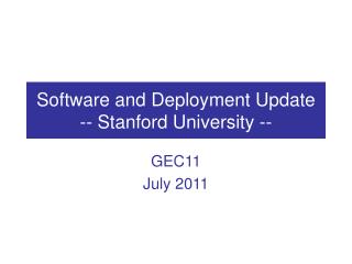 Software and Deployment Update -- Stanford University --