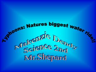 Makenzie Dendy Science 2nd Mr.Shepard