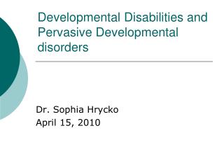 Developmental Disabilities and Pervasive Developmental disorders