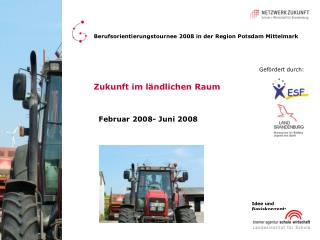 Zukunft im ländlichen Raum Februar 2008- Juni 2008
