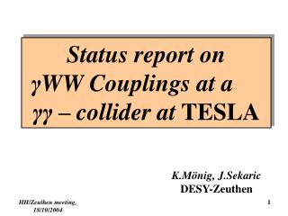 Status report on γ WW Couplings at a	 γγ – collider at TESLA