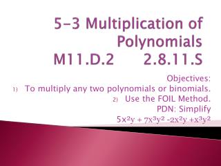 5-3 Multiplication of Polynomials M11.D.2 2.8.11.S