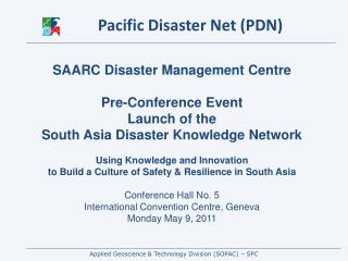 SAARC Disaster Management Centre Pre-Conference Event Launch of the