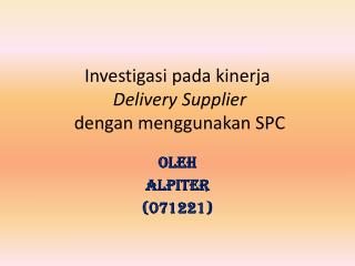 Investigasi pada kinerja Delivery Supplier dengan menggunakan SPC