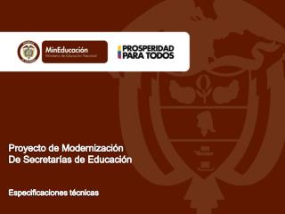 Proyecto de Modernización De Secretarías de Educación Especificaciones técnicas